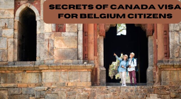 Secrets of Canada Visa for Belgium Citizens