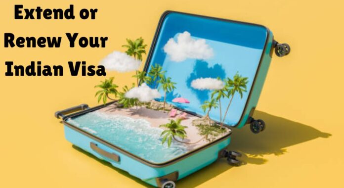 Extend or Renew Your Indian Visa